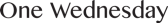 One Wednesday