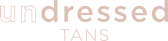 Undressed Tans