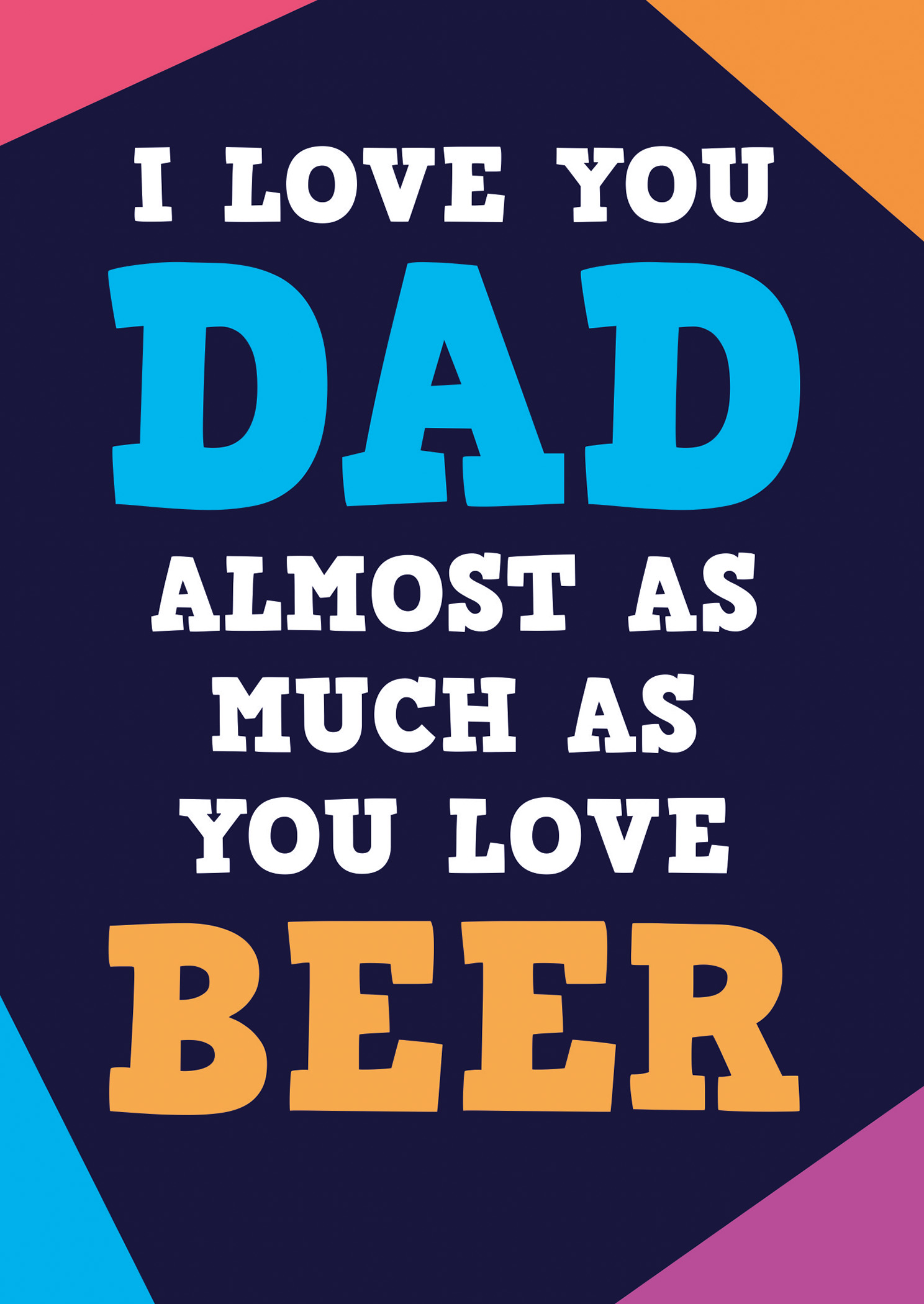 Dean Morris Cards Almost as Much as You Love Beer Card for Dad