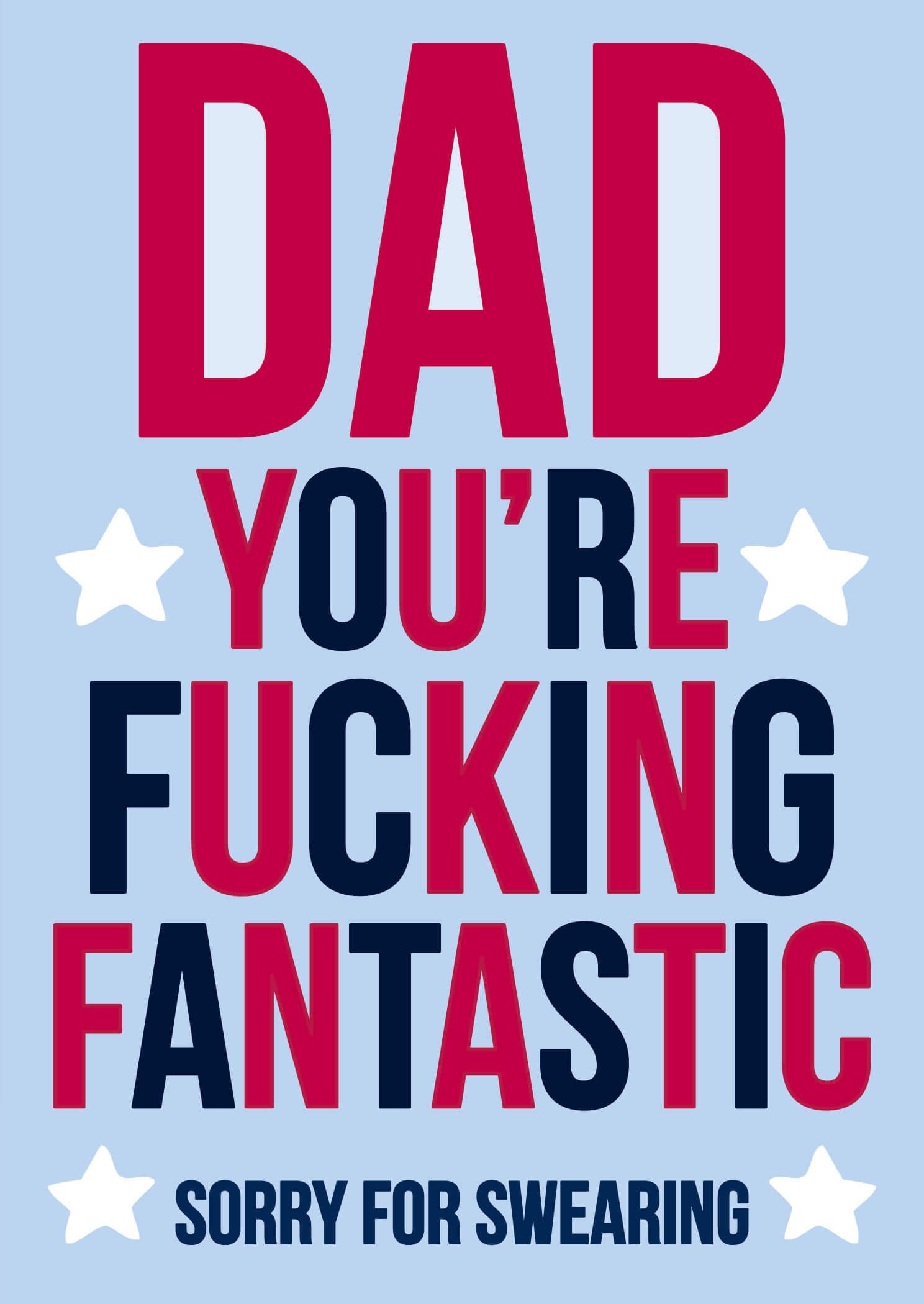 A light blue card featuring bold red and navy text that reads "DAD YOU'RE FUCKING FANTASTIC" with white stars, and a smaller line saying "SORRY FOR SWEARING" at the bottom.