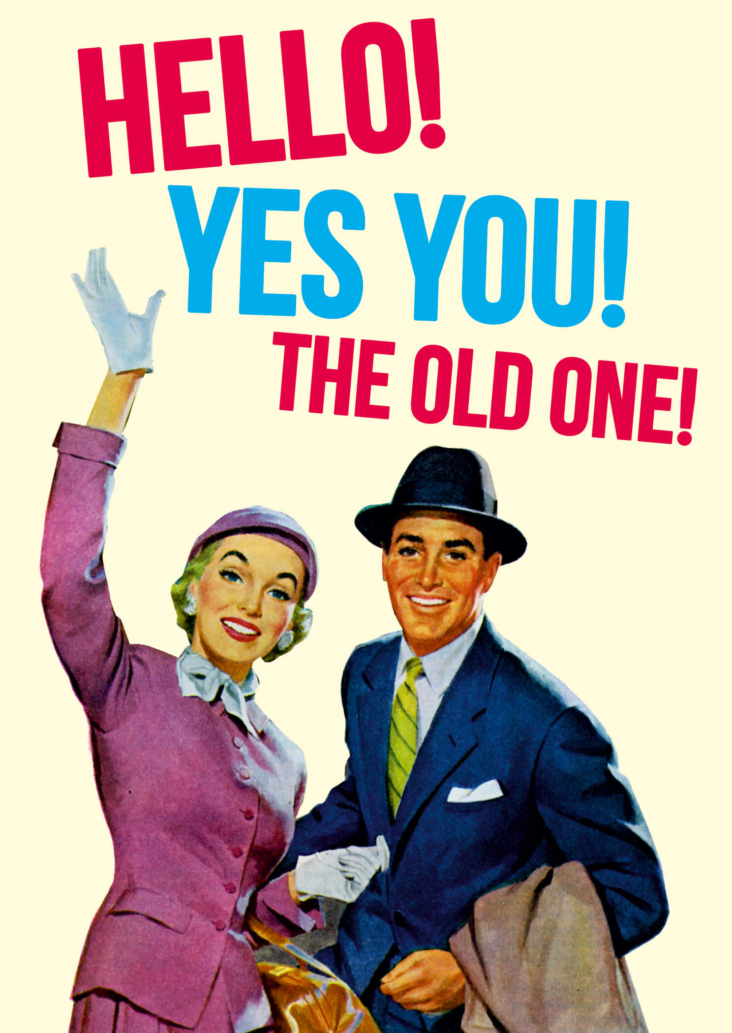 Colorful greeting card featuring a vintage illustration of a smiling couple, with bold text in pink and blue saying "HELLO! YES YOU! THE OLD ONE!" on a cream background.