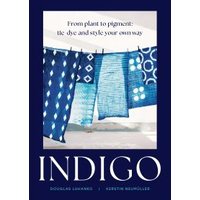 "Indigo book cover with blue tie-dye fabrics hanging on a line, subtitle 'From plant to pigment: tie dye and style your own way'"