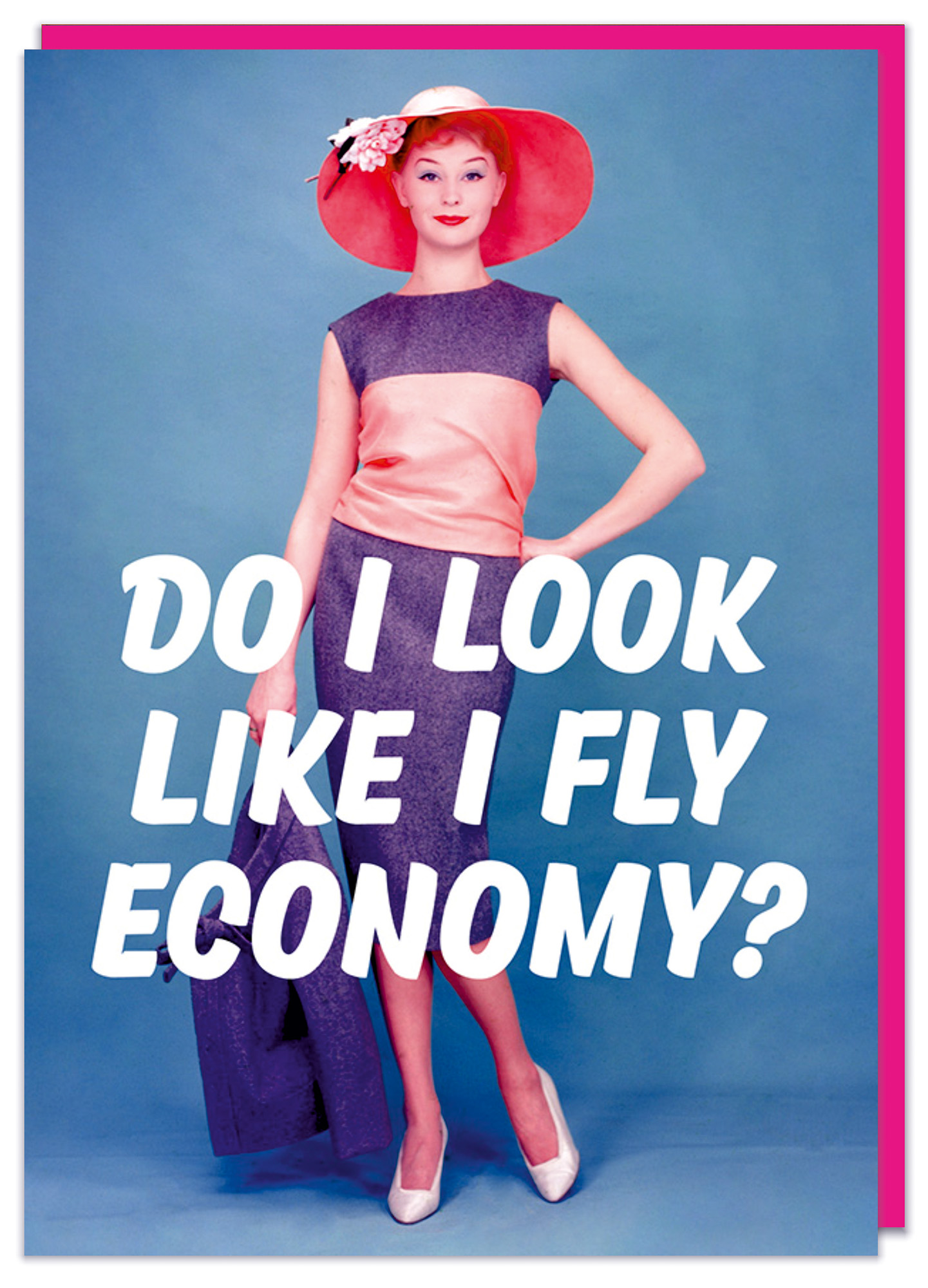 A vintage-style card featuring a woman in a stylish two-tone dress with a pink and purple color scheme, wearing a large pink hat and holding a jacket, with bold white text asking, "DO I LOOK LIKE I FLY ECONOMY?"