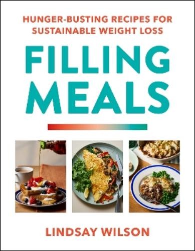 Colorful cookbook cover featuring the title "Filling Meals" in bold turquoise and orange, with images of vibrant dishes and the author's name, Lindsay Wilson, at the bottom.