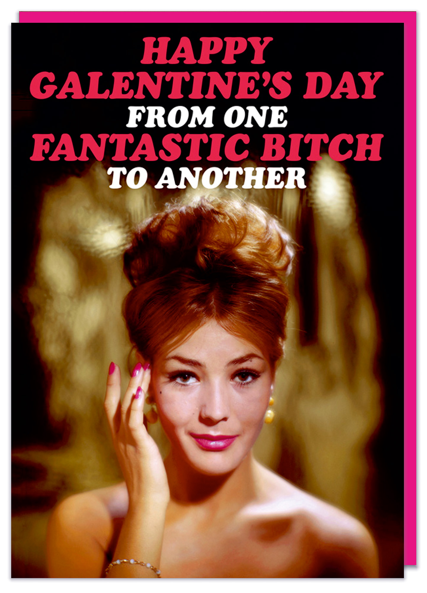 A vibrant pink card featuring a vintage-style image of a woman with a glamorous hairstyle, text reading "HAPPY GALENTINE'S DAY FROM ONE FANTASTIC BITCH TO ANOTHER" in bold black letters.