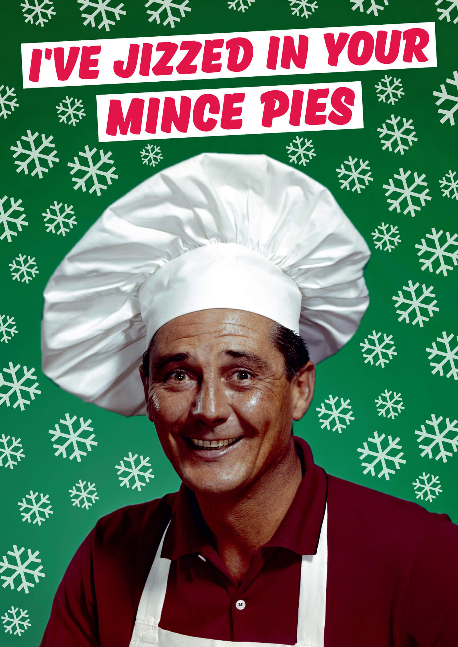 A smiling chef wearing a white chef's hat and apron against a green background with white snowflakes, featuring the text "I've Jizzed in Your Mince Pies" in bold pink letters.
