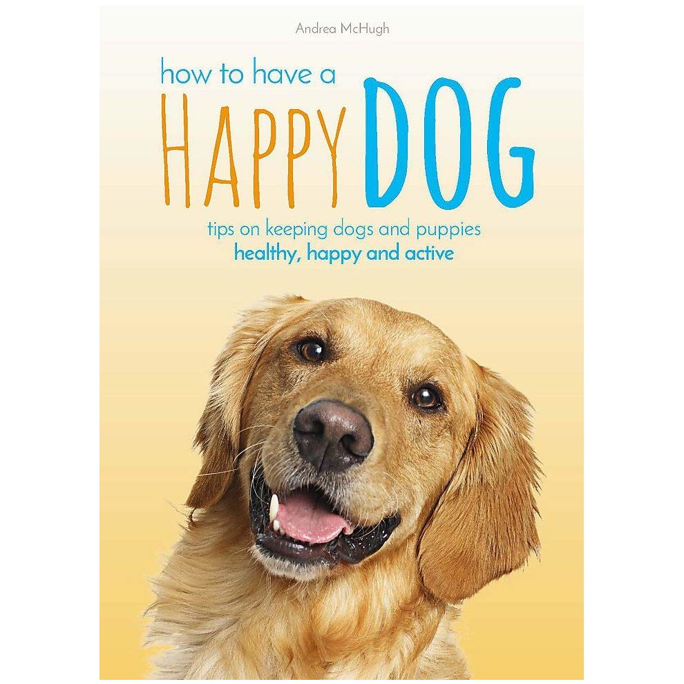 Cover of "How to Have a Happy Dog" by Andrea McHugh, featuring a smiling golden retriever on a gradient yellow-orange background with blue text.