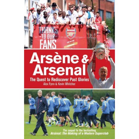 Cover featuring "Arsène and Arsenal" title in bold white text, with a red background; images of fans, a trophy, and players in training, highlighting Arsenal's legacy.