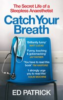 A book cover featuring a blue background with white text, showcasing the title "Catch Your Breath" and the author's name, Ed Patrick, alongside a surgical mask on a chair.