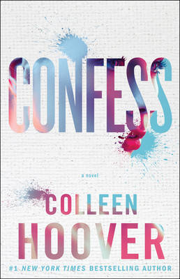 Colorful cover featuring the title "CONFESS" in gradient blue and pink letters, with splashes of paint, and the author's name, Colleen Hoover, in bold at the bottom.