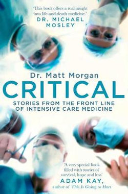 Cover features a blue and white color scheme with the title "Critical" prominently displayed, alongside the author's name, Dr. Matt Morgan, and images of medical professionals in scrubs and masks.