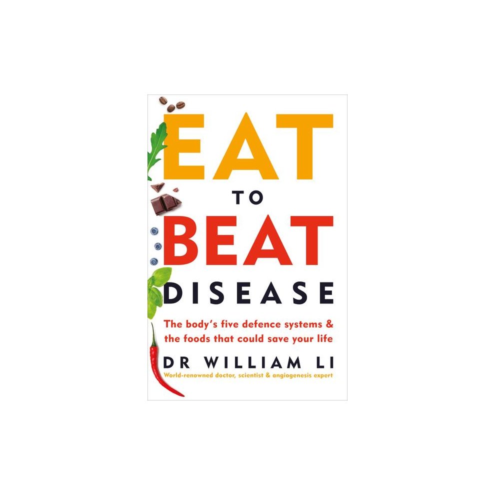 Cover of "Eat to Beat Disease" by Dr. William Li, featuring bold red and yellow text on a white background, with illustrations of food items like chili and coffee beans.