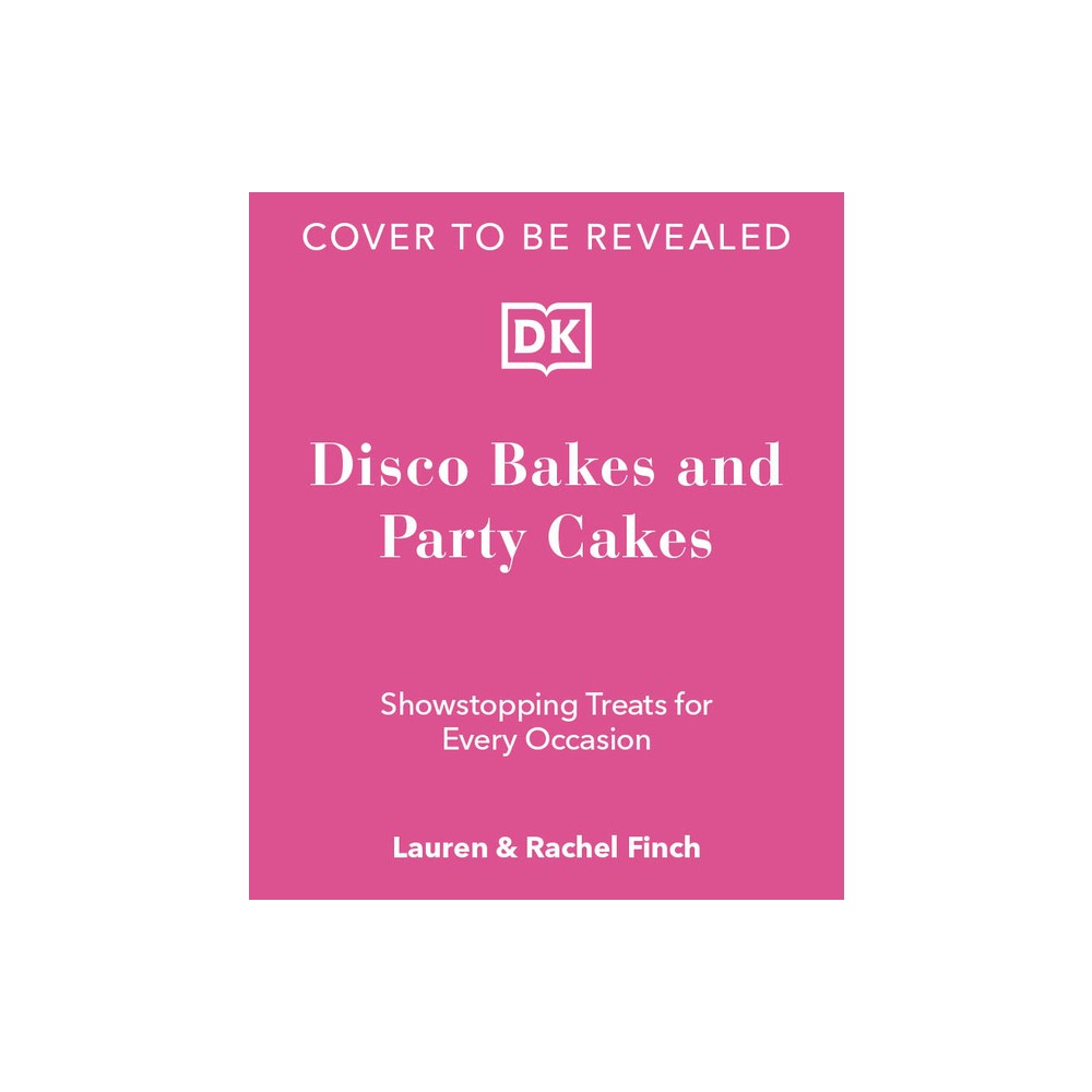 Bright pink book cover with bold white text reading "Disco Bakes and Party Cakes" and "Showstopping Treats for Every Occasion," authored by Lauren & Rachel Finch.