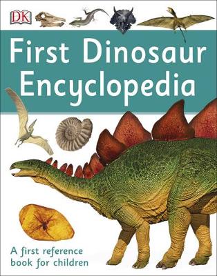 Colorful cover featuring a green dinosaur with a spiked back, surrounded by various fossils and flying reptiles, with the title "First Dinosaur Encyclopedia" prominently displayed.
