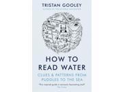 Cover of "How to Read Water" by Tristan Gooley, featuring a detailed black and white illustration of water patterns on a light blue background, with white text and a nature theme.
