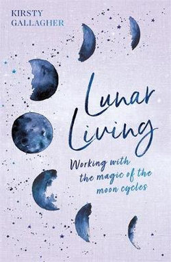 A soft lavender book cover featuring the title "Lunar Living" in elegant blue script, adorned with various watercolor moon phases and the subtitle about moon cycles.