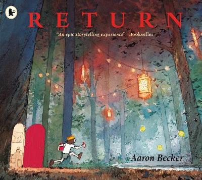 A colorful illustrated book cover featuring a boy in a red shirt running through a magical forest with glowing lights and a large red door, titled "Return" by Aaron Becker.