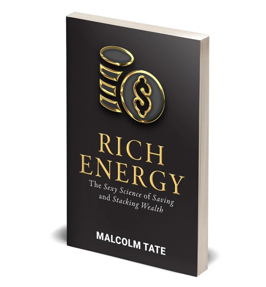 RICH ENERGY: The Sexy Science of Saving & Stacking Wealth by Malcolm Tate - image 4