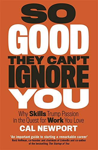 Book cover featuring bold orange and black text, titled "So Good They Can't Ignore You" by Cal Newport, with a white subtitle and author's name at the bottom.