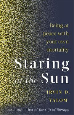 Book cover featuring a gradient background of yellow dots fading into a dark blue, with the title "Staring at the Sun" and the author's name, Irvin D. Yalom, prominently displayed.
