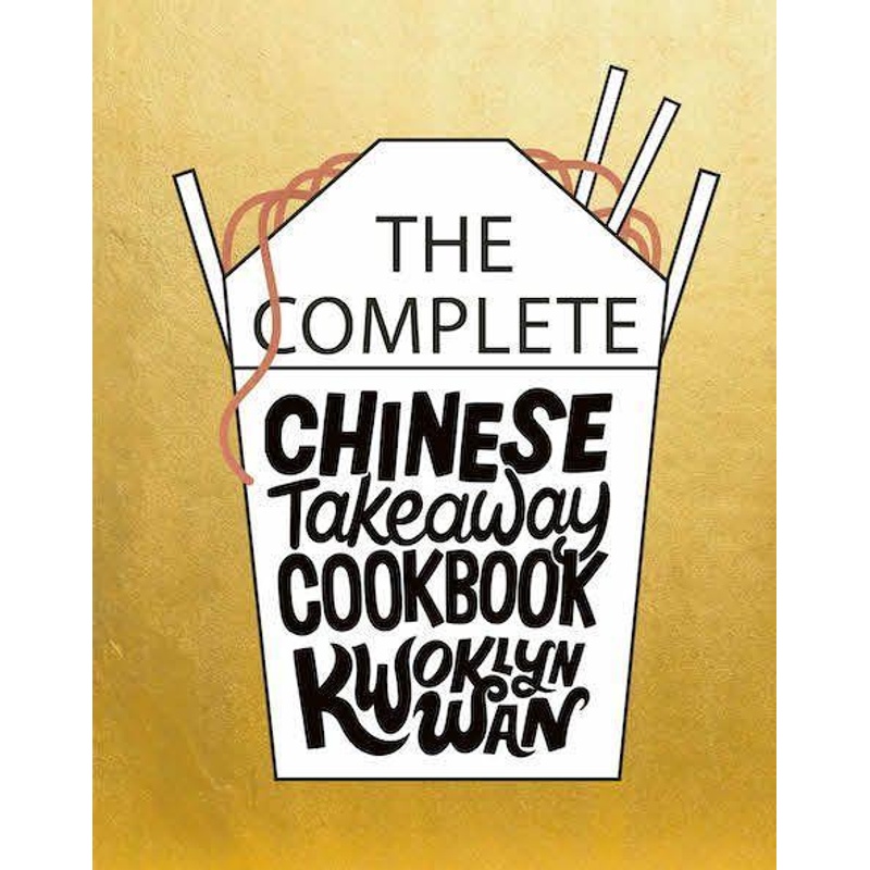 A white takeout box with black lettering reads "THE COMPLETE CHINESE TAKEAWAY COOKBOOK KWOKLYN WAN," accented by golden noodles and a shiny gold background.