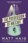 Cover of "The Possession of Mr Cave" by Matt Haig, featuring a purple background, a silhouette of a figure inside a glass bottle, and bold white and yellow text.