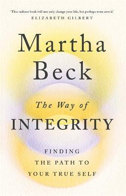 Book cover featuring soft pastel colors with a gradient background, the title "The Way of Integrity" prominently displayed in bold black text, and the author's name, Martha Beck, above it.