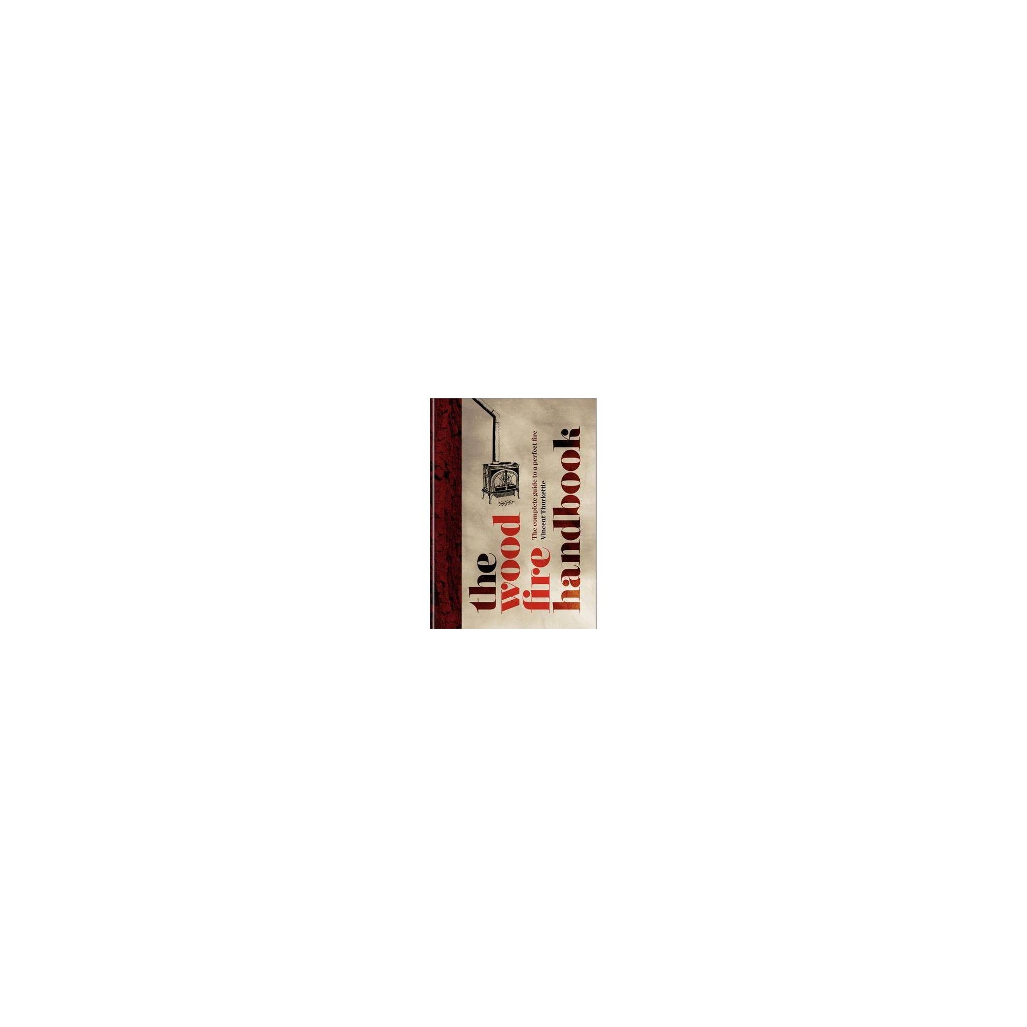 The Wood Fire Handbook: The complete guide to a perfect fire by Vincent Thurkettle - image 2