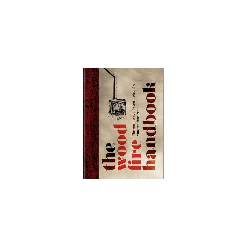 The Wood Fire Handbook by Vincent Thurkettle features a rustic cover with a warm color palette, showcasing a wood stove illustration and bold, stylized text.
