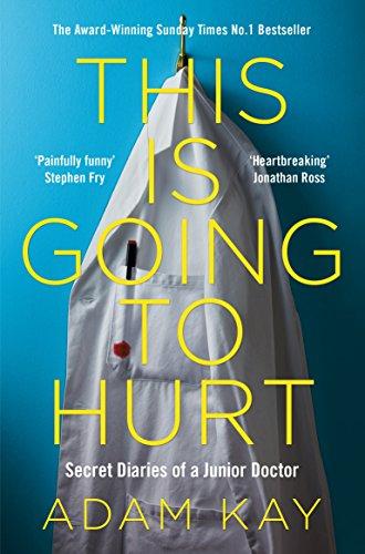 A bright blue background features a white doctor's coat hanging, with the bold yellow title "THIS IS GOING TO HURT" and subtitle in black text, alongside author Adam Kay's name.