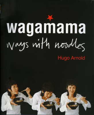 The book cover features a black background with the title "wagamama ways with noodles" in white and red text, and an image of a person in a white shirt enjoying noodles.