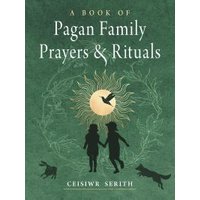 Green book cover, "A Book of Pagan Family Prayers & Rituals," silhouettes of children, sun, bird, and animals.