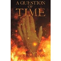 Book cover "A Question of Time" with a hand surrounded by flames and sparks, title in bold orange letters.