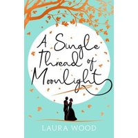 "A Single Thread of Moonlight" book with teal cover, silhouette couple, and orange tree branches.