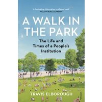 Book cover "A Walk in the Park" by Travis Elborough, features a park scene with trees and people under a blue sky.