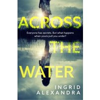 "Cover of 'Across the Water' book with silhouette of a person reflected in water and bold yellow-green title text"