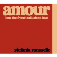 Red and beige book cover titled "Amour: How the French Talk About Love" by Stefania Rousselle.