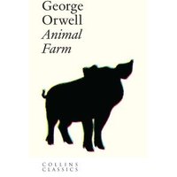 "Collins Classics edition of Animal Farm by George Orwell, featuring a black silhouette of a pig on a cream cover"