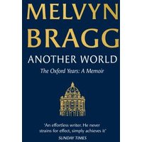 Navy blue book cover titled "Another World" by Melvyn Bragg, featuring Oxford building illustration.