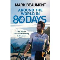 Book cover: "Around the World in 80 Days" by Mark Beaumont, featuring a cyclist in a racing outfit against a mountain backdrop.
