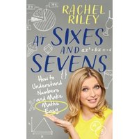 Book cover "At Sixes and Sevens" by Rachel Riley, features math symbols and a smiling woman pointing at text.