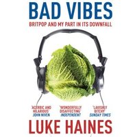Book cover "Bad Vibes" with cabbage wearing headphones, subtitle "Britpop and My Part in Its Downfall" by Luke Haines.