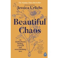 "Beautiful Chaos book by Jessica Urlichs, blue floral illustration on mustard cover, subtitle on motherhood and love"