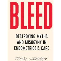 "Bleed book cover with bold red title and subtitle about endometriosis care, author Tracy Lindeman in black text."
