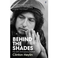 "Black and white book cover featuring Bob Dylan in a thoughtful pose, titled 'Behind the Shades' by Clinton Heylin"