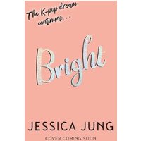 Pink book cover with "Bright" in large silver script, text "The K-pop dream continues..." above, author Jessica Jung below.