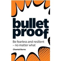 "Bulletproof" book with bold black text, orange and black abstract design, by Chantal Burns, subtitle on resilience.