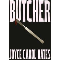 Black book cover titled "Butcher" with a blood-tipped knife illustration by Joyce Carol Oates.