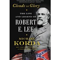"Clouds of Glory book by Michael Korda, featuring Robert E. Lee portrait and Confederate flag on the cover"