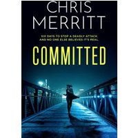 "Book cover of 'Committed' by Chris Merritt, featuring a silhouetted figure on a lit bridge at night."